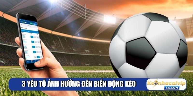 Kèo Nhà Cái Xitonix ⭐ Tỷ Lệ Kèo Bóng Đá World Cup 2026 11 3 yếu tố ảnh hưởng đến biến động kèo