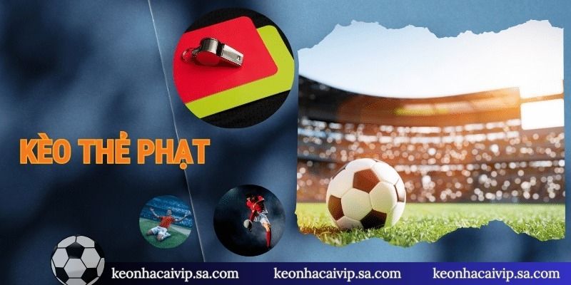 Kèo Thẻ Phạt - Nghệ Thuật Đọc Vị Trận Đấu Đỉnh Cao 1 Khái niệm kèo thẻ phạt là gì?